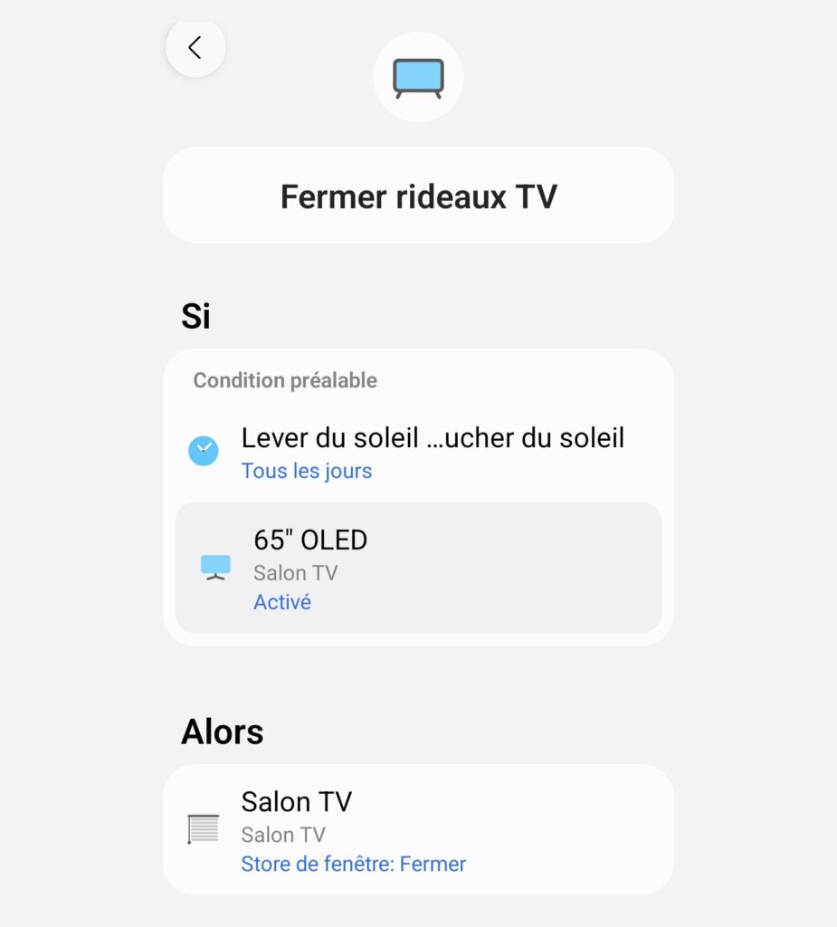 La routine SmartThings « Fermer rideaux TV » : si la TV 65 pouces OLED du salon est allumée entre le lever et le coucher du soleil, alors fermer le store Salon TV